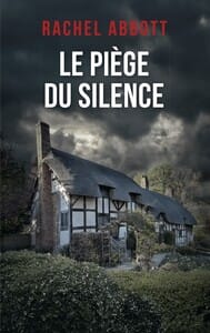 Couverture du livre "Le Piège du Silence" de Rachel Abbott, montrant une maison isolée sous un ciel sombre, renforçant l'atmosphère de mystère et de suspense du roman.
