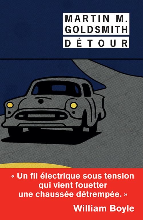 Couverture du roman « Détour » de Martin M. Goldsmith, représentant une voiture stylisée sur une route sinueuse, avec une citation de William Boyle.